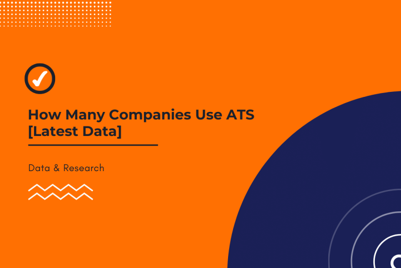 How Many Companies Use ATS (Applicant Tracking Systems): 2022 The Latest Insight