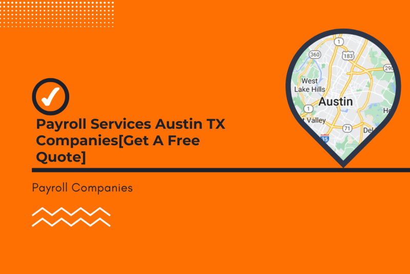 Payroll Services Austin TX Companies[Get A Free Quote]
