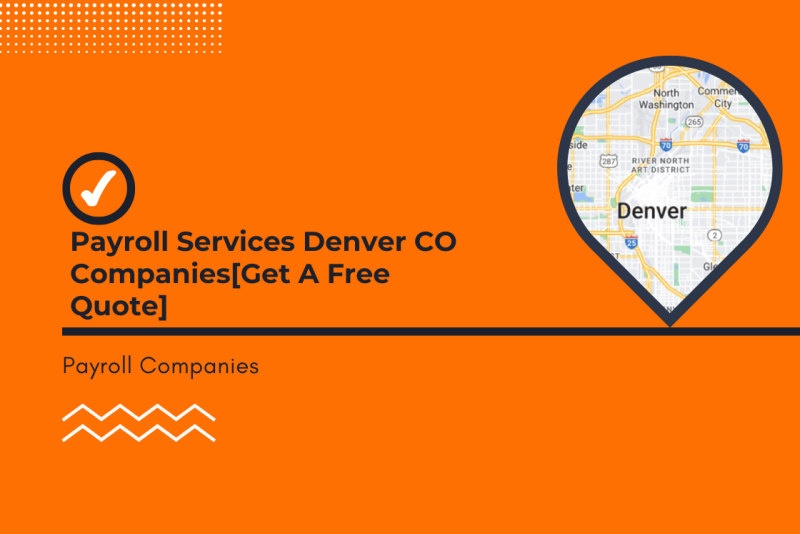 Payroll Services Denver CO Companies[Get A Free Quote]