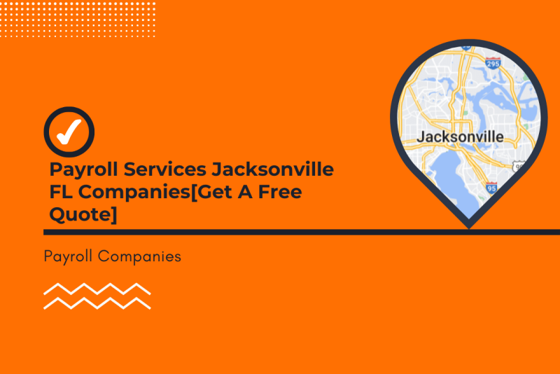 Payroll Services Jacksonville FL Companies[Get A Free Quote]