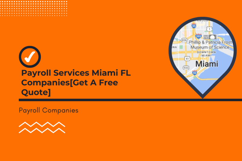 Payroll Services Miami FL Companies[Get A Free Quote]