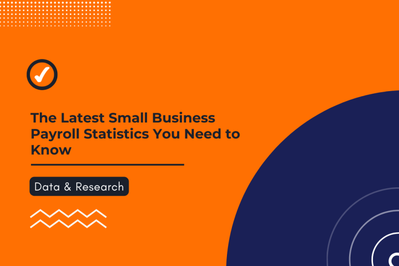 The Latest Small Business Payroll Statistics You Need to Know in 2022